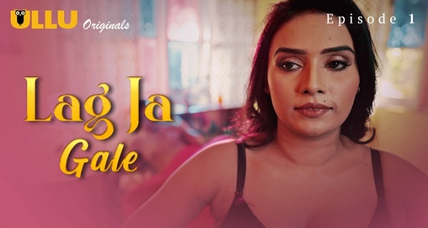 Lag Ja Gale 2025 Ullu Hindi Porn Web Series Episode 1